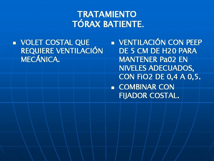 TRATAMIENTO TÓRAX BATIENTE. n VOLET COSTAL QUE REQUIERE VENTILACIÓN MECÁNICA. n n VENTILACIÓN CON