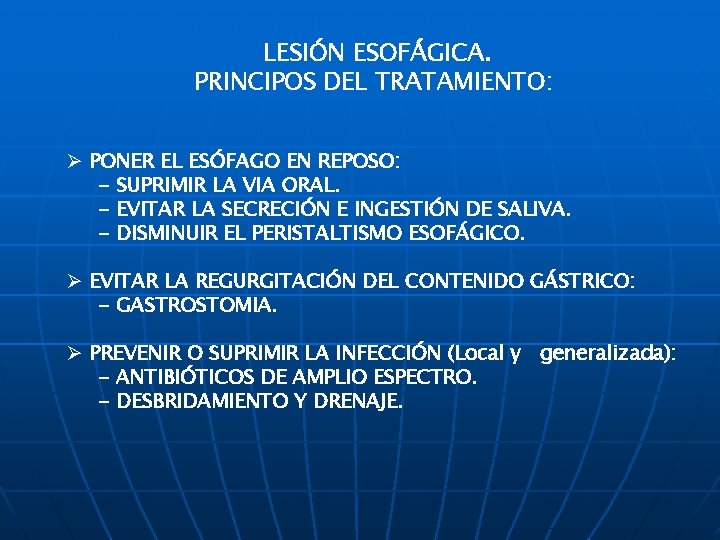 LESIÓN ESOFÁGICA. PRINCIPOS DEL TRATAMIENTO: Ø PONER EL ESÓFAGO EN REPOSO: - SUPRIMIR LA