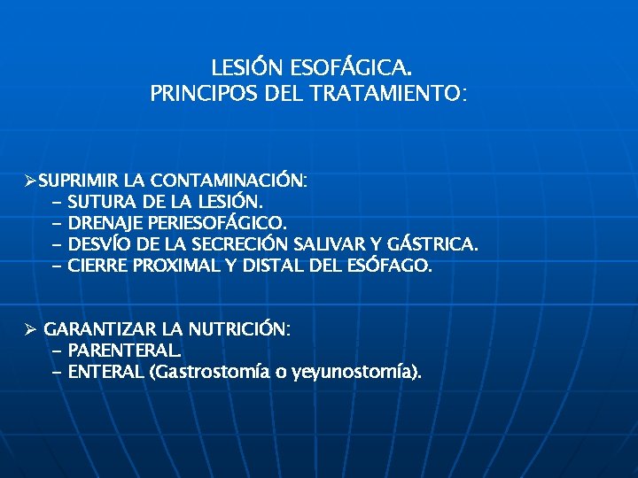 LESIÓN ESOFÁGICA. PRINCIPOS DEL TRATAMIENTO: ØSUPRIMIR LA CONTAMINACIÓN: - SUTURA DE LA LESIÓN. -