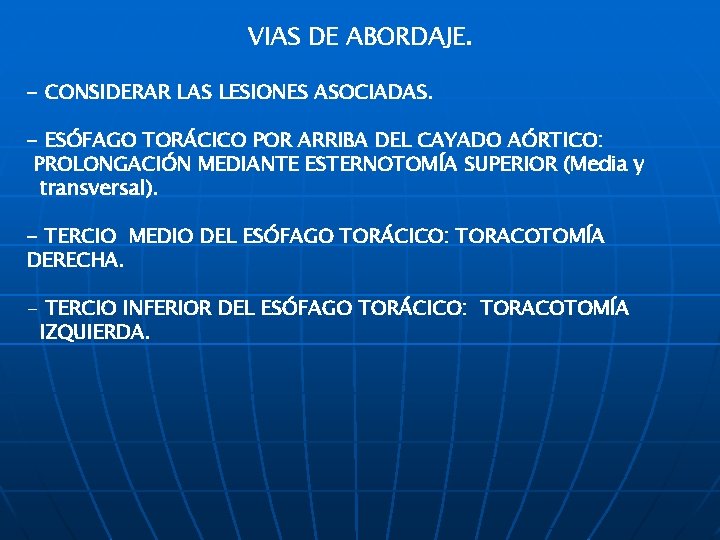 VIAS DE ABORDAJE. - CONSIDERAR LAS LESIONES ASOCIADAS. - ESÓFAGO TORÁCICO POR ARRIBA DEL