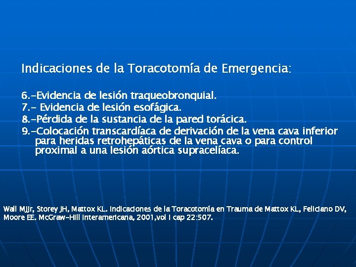 Indicaciones de la Toracotomía de Emergencia: 6. -Evidencia de lesión traqueobronquial. 6. 7. -