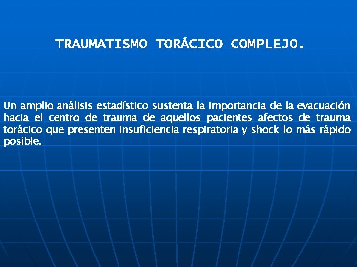 TRAUMATISMO TORÁCICO COMPLEJO. Un amplio análisis estadístico sustenta la importancia de la evacuación hacia