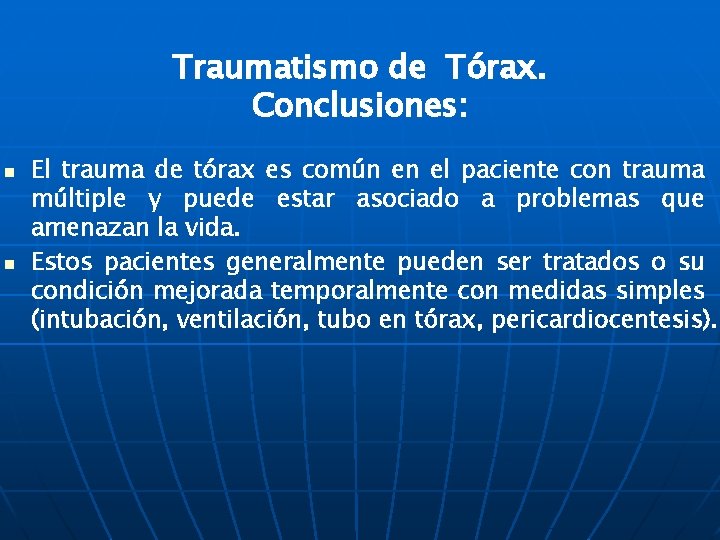 Traumatismo de Tórax. Conclusiones: n n El trauma de tórax es común en el