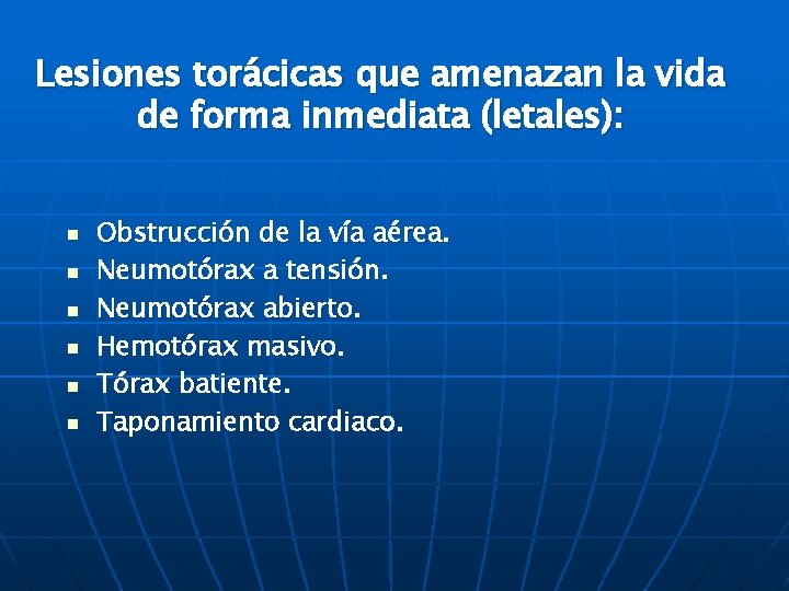 Lesiones torácicas que amenazan la vida de forma inmediata (letales): n n n Obstrucción