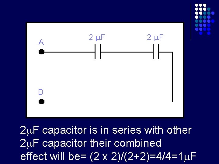 2 F capacitor is in series with other 2 F capacitor their combined effect
