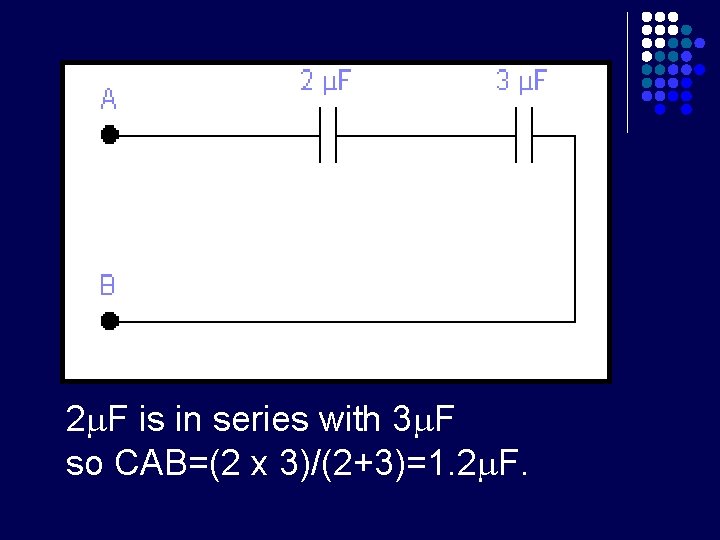 2 F is in series with 3 F so CAB=(2 x 3)/(2+3)=1. 2 F.