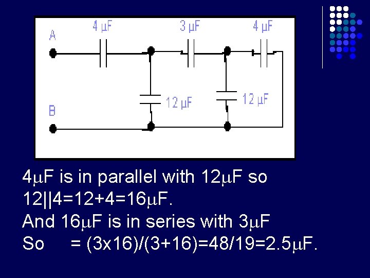 4 F is in parallel with 12 F so 12||4=12+4=16 F. And 16 F