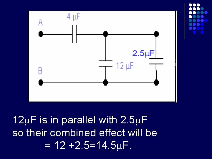 12 F is in parallel with 2. 5 F so their combined effect will