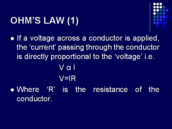 OHM’S LAW (1) l l If a voltage across a conductor is applied, the