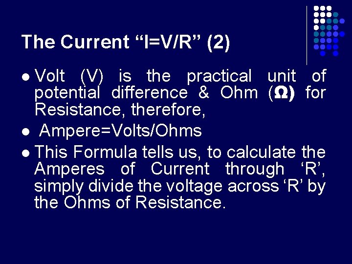 The Current “I=V/R” (2) Volt (V) is the practical unit of potential difference &