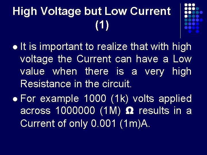 High Voltage but Low Current (1) It is important to realize that with high