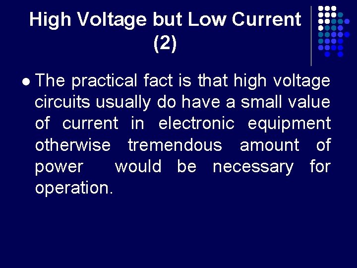 High Voltage but Low Current (2) l The practical fact is that high voltage