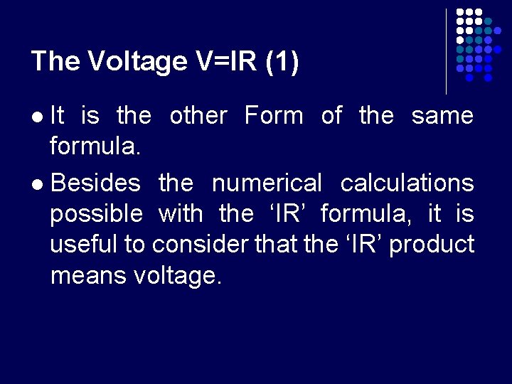 The Voltage V=IR (1) It is the other Form of the same formula. l