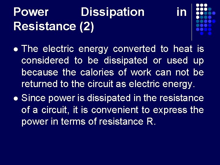 Power Dissipation Resistance (2) l l in The electric energy converted to heat is