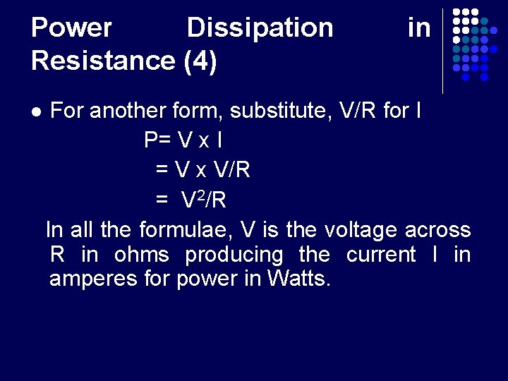Power Dissipation Resistance (4) l in For another form, substitute, V/R for I P=