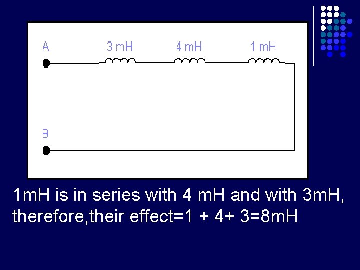 1 m. H is in series with 4 m. H and with 3 m.