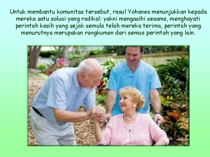 Untuk membantu komunitas tersebut, rasul Yohanes menunjukkan kepada mereka satu solusi yang radikal: yakni