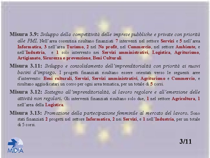 Misura 3. 9: Sviluppo della competitività delle imprese pubbliche e private con priorità alle