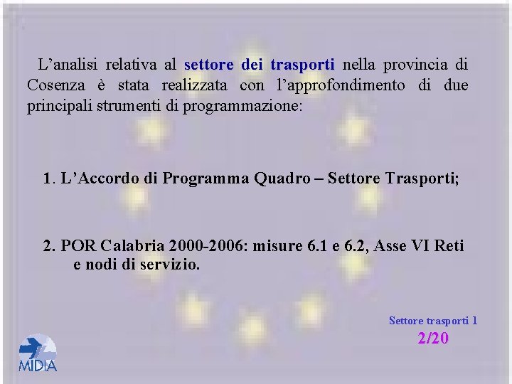 L’analisi relativa al settore dei trasporti nella provincia di Cosenza è stata realizzata con