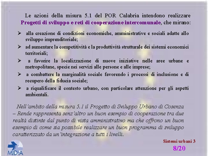 Le azioni della misura 5. 1 del POR Calabria intendono realizzare Progetti di sviluppo