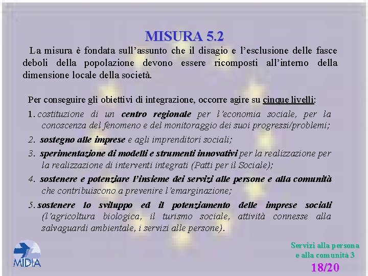 MISURA 5. 2 La misura è fondata sull’assunto che il disagio e l’esclusione delle