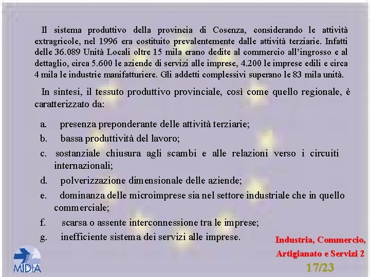 Il sistema produttivo della provincia di Cosenza, considerando le attività extragricole, nel 1996 era