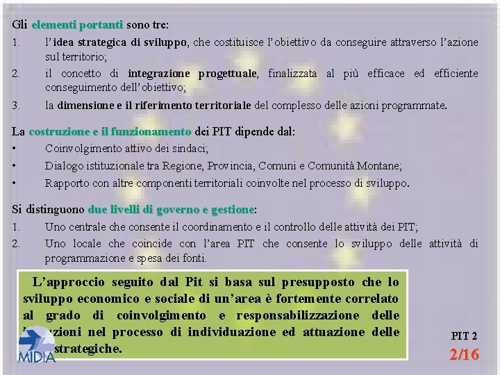 Gli elementi portanti sono tre: elementi portanti 1. l’idea strategica di sviluppo, che costituisce