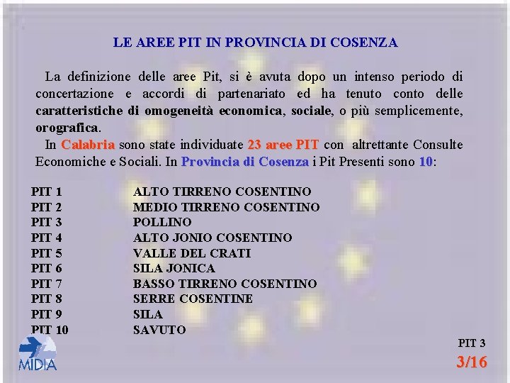 LE AREE PIT IN PROVINCIA DI COSENZA La definizione delle aree Pit, si è