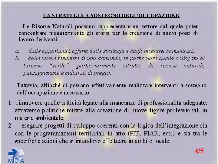 LA STRATEGIA A SOSTEGNO DELL’OCCUPAZIONE Le Risorse Naturali possono rappresentare un settore sul quale