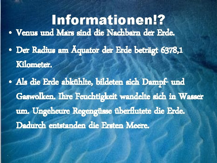 Informationen!? • Venus und Mars sind die Nachbarn der Erde. • Der Radius am