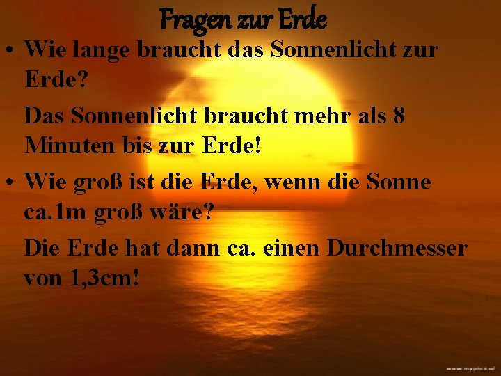 Fragen zur Erde • Wie lange braucht das Sonnenlicht zur Erde? Das Sonnenlicht braucht