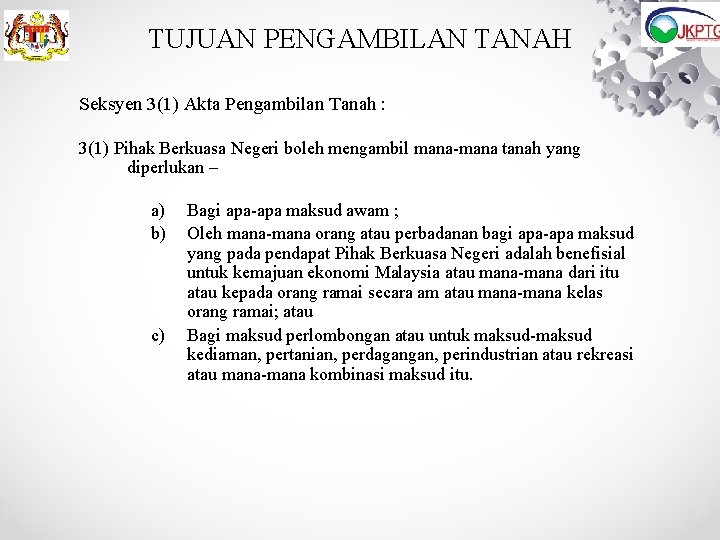 TUJUAN PENGAMBILAN TANAH Seksyen 3(1) Akta Pengambilan Tanah : 3(1) Pihak Berkuasa Negeri boleh