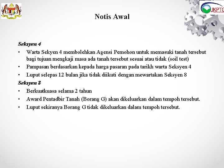 Notis Awal Seksyen 4 • Warta Sekyen 4 membolehkan Agensi Pemohon untuk memasuki tanah Notis Awal Seksyen 4 • Warta Sekyen 4 membolehkan Agensi Pemohon untuk memasuki tanah