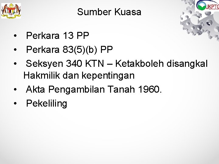 Sumber Kuasa • Perkara 13 PP • Perkara 83(5)(b) PP • Seksyen 340 KTN Sumber Kuasa • Perkara 13 PP • Perkara 83(5)(b) PP • Seksyen 340 KTN