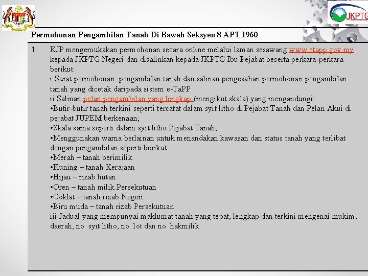 Permohonan Pengambilan Tanah Di Bawah Seksyen 8 APT 1960 1 KJP mengemukakan permohonan secara Permohonan Pengambilan Tanah Di Bawah Seksyen 8 APT 1960 1 KJP mengemukakan permohonan secara
