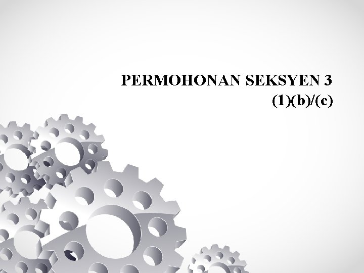 PERMOHONAN SEKSYEN 3 (1)(b)/(c) PERMOHONAN SEKSYEN 3 (1)(b)/(c)