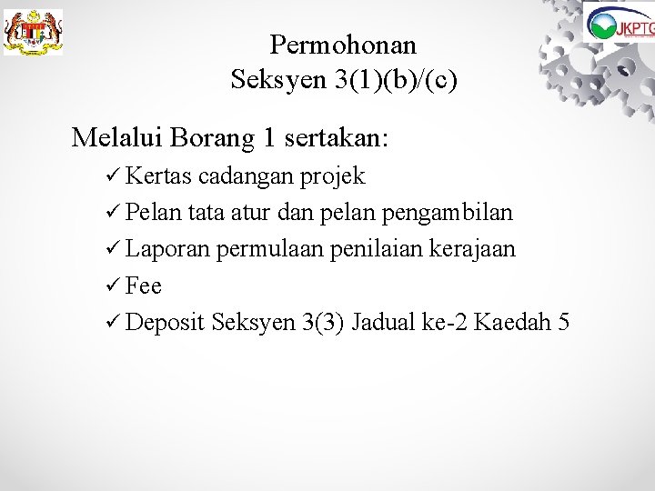 Permohonan Seksyen 3(1)(b)/(c) Melalui Borang 1 sertakan: ü Kertas cadangan projek ü Pelan tata Permohonan Seksyen 3(1)(b)/(c) Melalui Borang 1 sertakan: ü Kertas cadangan projek ü Pelan tata