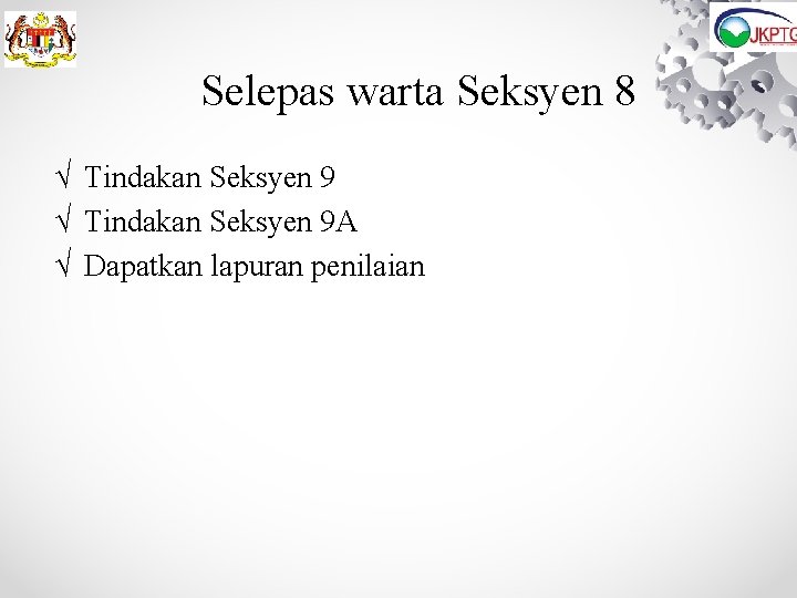 Selepas warta Seksyen 8 √ Tindakan Seksyen 9 A √ Dapatkan lapuran penilaian Selepas warta Seksyen 8 √ Tindakan Seksyen 9 A √ Dapatkan lapuran penilaian