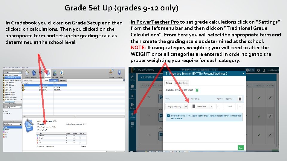 Grade Set Up (grades 9 -12 only) In Gradebook you clicked on Grade Setup