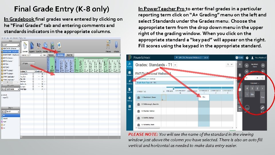 Final Grade Entry (K-8 only) In Gradebook final grades were entered by clicking on