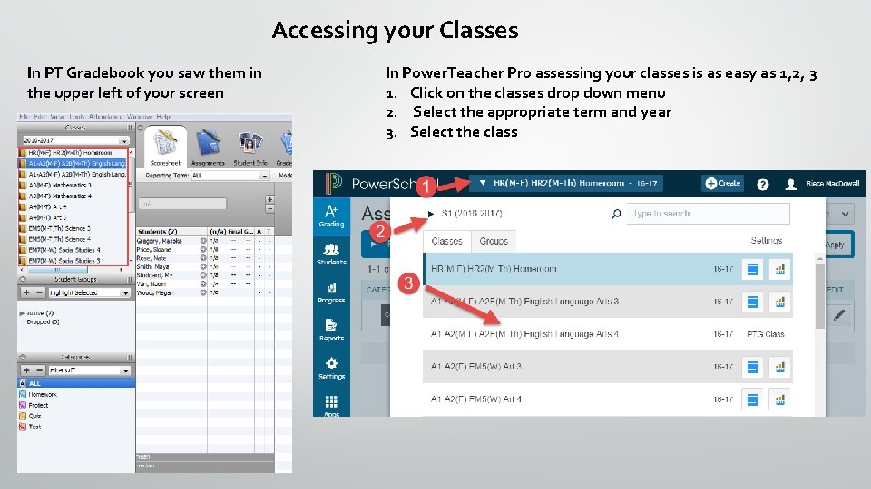 Accessing your Classes In PT Gradebook you saw them in the upper left of