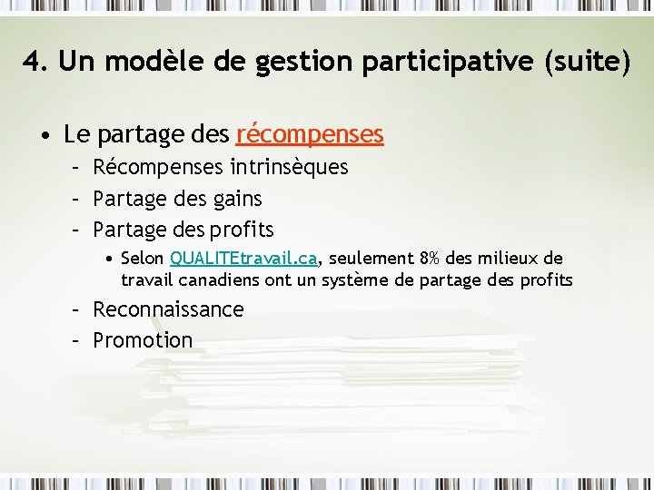 4. Un modèle de gestion participative (suite) • Le partage des récompenses – Récompenses