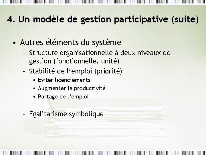 4. Un modèle de gestion participative (suite) • Autres éléments du système – Structure