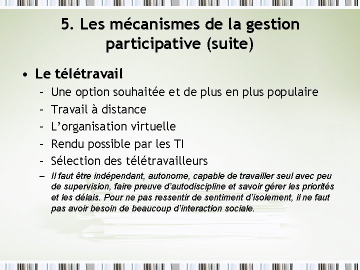 5. Les mécanismes de la gestion participative (suite) • Le télétravail – – –