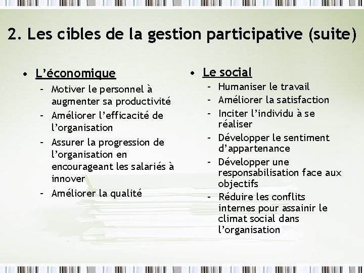 2. Les cibles de la gestion participative (suite) • L’économique – Motiver le personnel