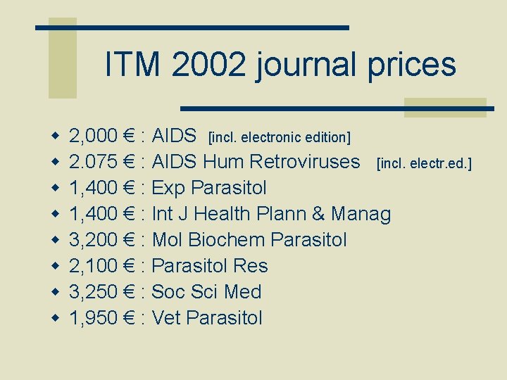 ITM 2002 journal prices w w w w 2, 000 € : AIDS [incl.