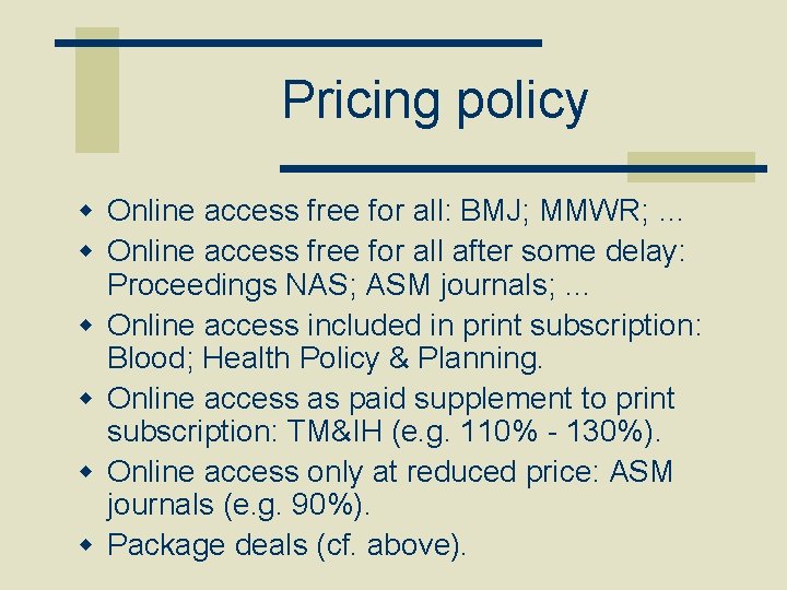 Pricing policy w Online access free for all: BMJ; MMWR; … w Online access