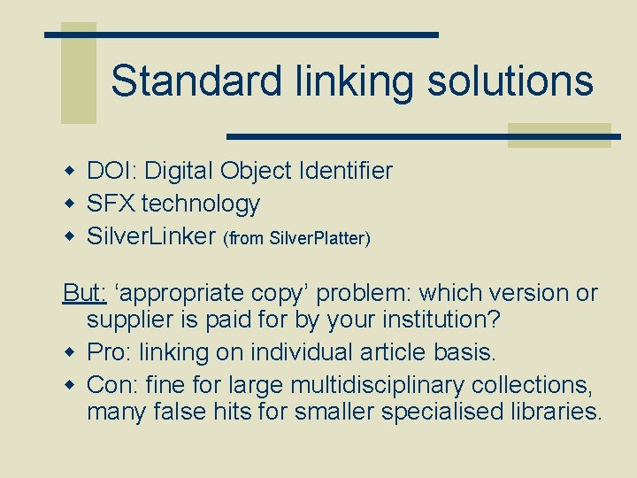 Standard linking solutions w DOI: Digital Object Identifier w SFX technology w Silver. Linker
