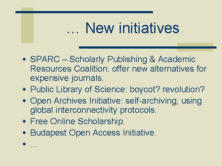 … New initiatives w SPARC – Scholarly Publishing & Academic Resources Coalition: offer new