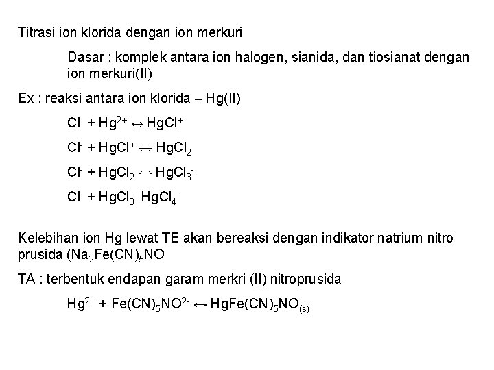 Titrasi ion klorida dengan ion merkuri Dasar : komplek antara ion halogen, sianida, dan